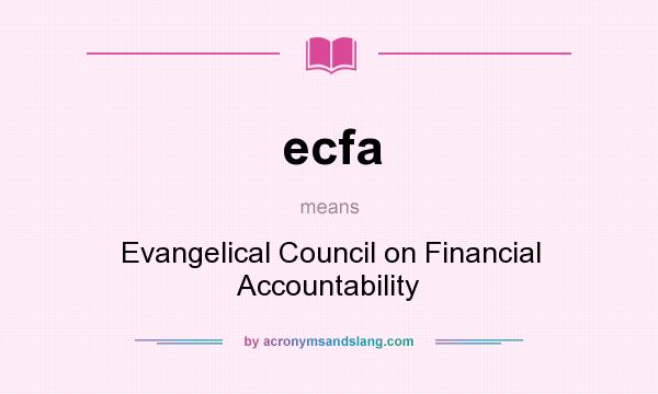 What does ecfa mean? It stands for Evangelical Council on Financial Accountability