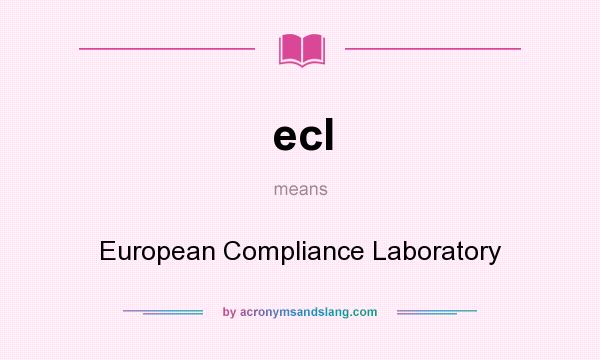 What does ecl mean? It stands for European Compliance Laboratory