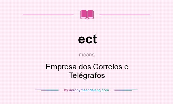 What does ect mean? It stands for Empresa dos Correios e Telégrafos