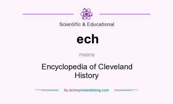 What does ech mean? It stands for Encyclopedia of Cleveland History