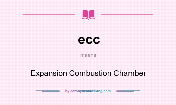What does ecc mean? It stands for Expansion Combustion Chamber