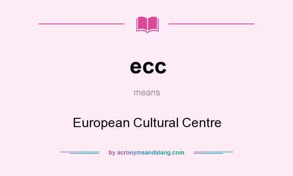 What does ecc mean? It stands for European Cultural Centre