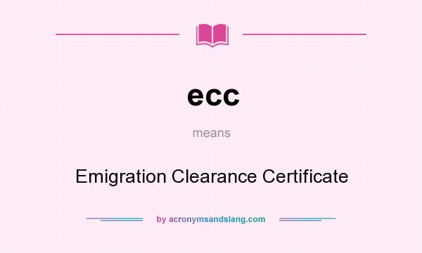 What does ecc mean? It stands for Emigration Clearance Certificate