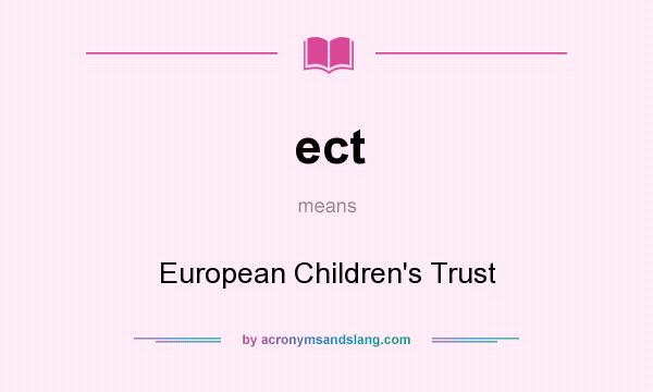 What does ect mean? It stands for European Children`s Trust