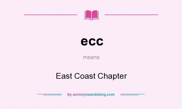 What does ecc mean? It stands for East Coast Chapter