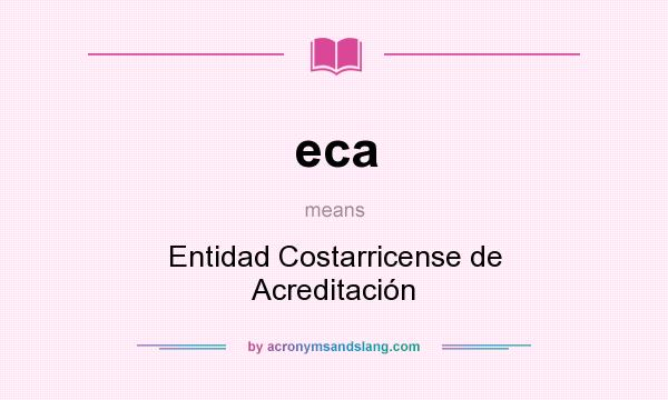What does eca mean? It stands for Entidad Costarricense de Acreditación