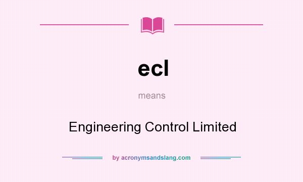 What does ecl mean? It stands for Engineering Control Limited