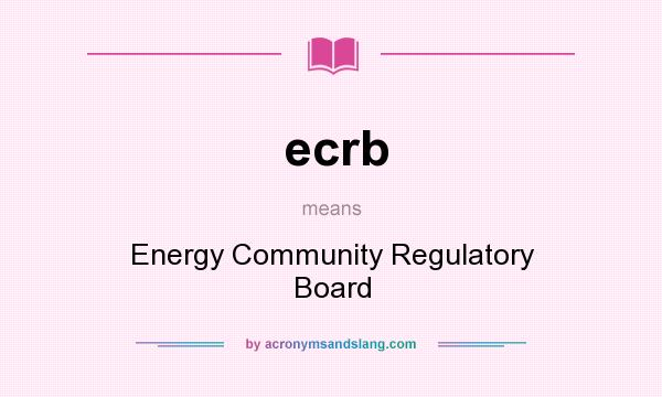 What does ecrb mean? It stands for Energy Community Regulatory Board