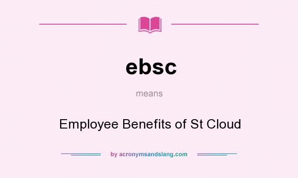 What does ebsc mean? It stands for Employee Benefits of St Cloud
