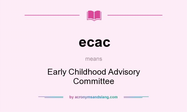 What does ecac mean? It stands for Early Childhood Advisory Committee