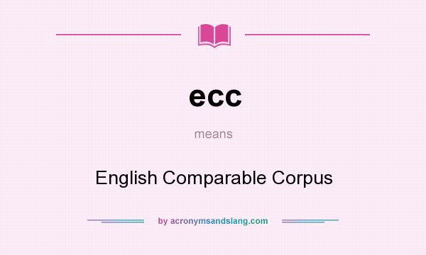What does ecc mean? It stands for English Comparable Corpus