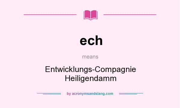 What does ech mean? It stands for Entwicklungs-Compagnie Heiligendamm