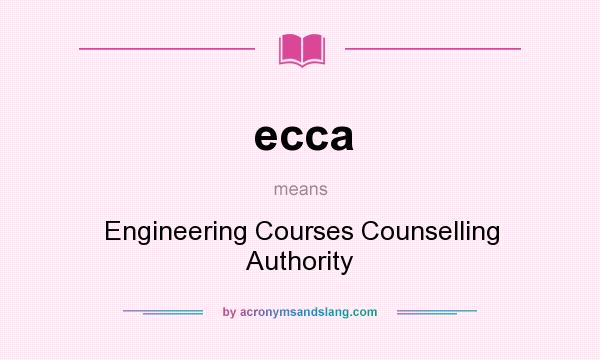 What does ecca mean? It stands for Engineering Courses Counselling Authority