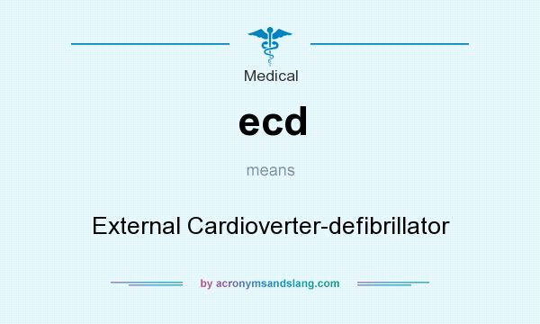 What does ecd mean? It stands for External Cardioverter-defibrillator