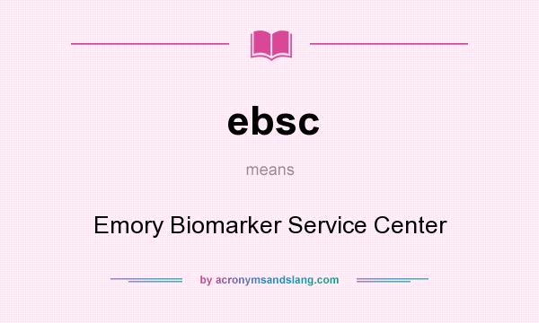 What does ebsc mean? It stands for Emory Biomarker Service Center