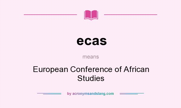 What does ecas mean? It stands for European Conference of African Studies