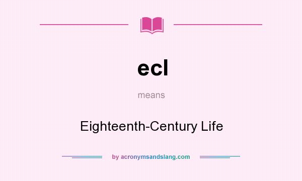 What does ecl mean? It stands for Eighteenth-Century Life