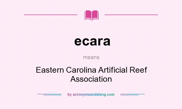 What does ecara mean? It stands for Eastern Carolina Artificial Reef Association