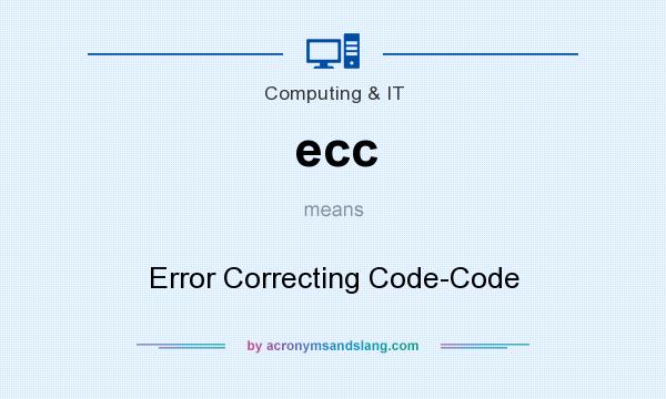 What does ecc mean? It stands for Error Correcting Code-Code