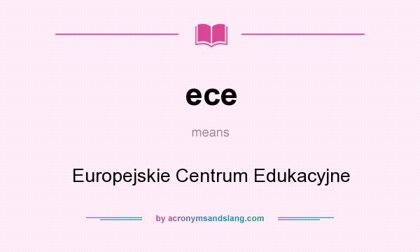 What does ece mean? It stands for Europejskie Centrum Edukacyjne
