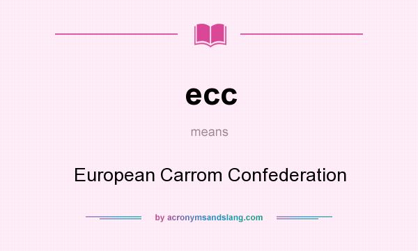 What does ecc mean? It stands for European Carrom Confederation