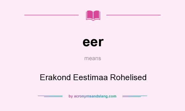 What does eer mean? It stands for Erakond Eestimaa Rohelised