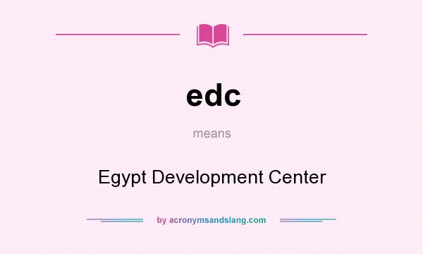 What does edc mean? It stands for Egypt Development Center