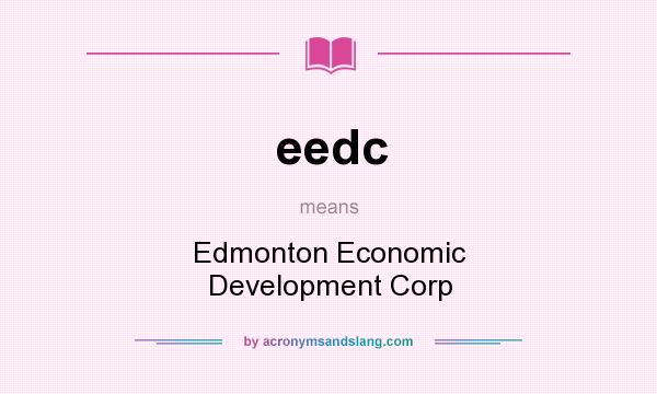What does eedc mean? It stands for Edmonton Economic Development Corp
