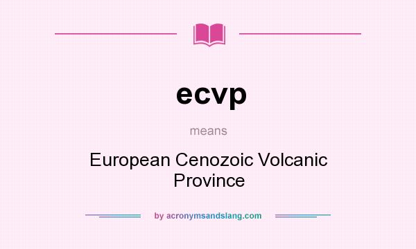 What does ecvp mean? It stands for European Cenozoic Volcanic Province