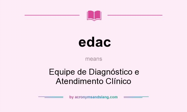 What does edac mean? It stands for Equipe de Diagnóstico e Atendimento Clínico