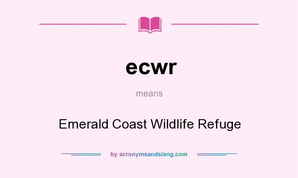 What does ecwr mean? It stands for Emerald Coast Wildlife Refuge