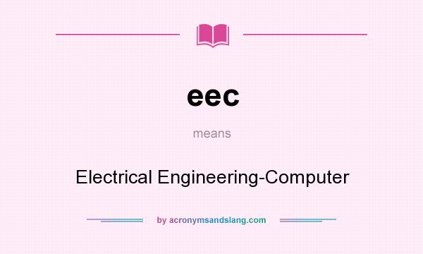 What does eec mean? It stands for Electrical Engineering-Computer