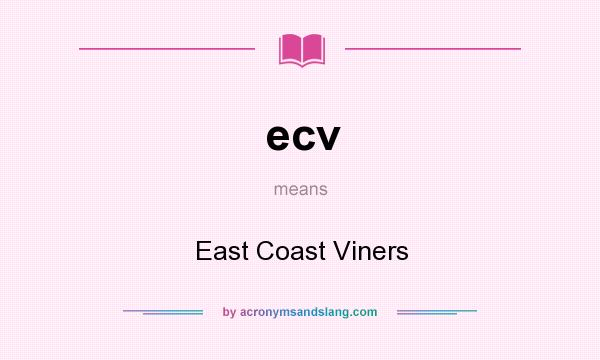 What does ecv mean? It stands for East Coast Viners