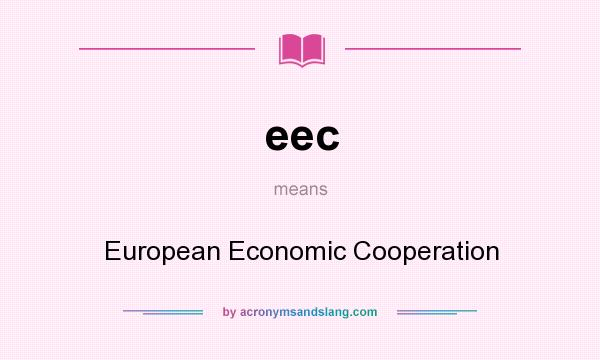 What does eec mean? It stands for European Economic Cooperation