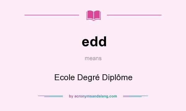 What does edd mean? It stands for Ecole Degré Diplôme