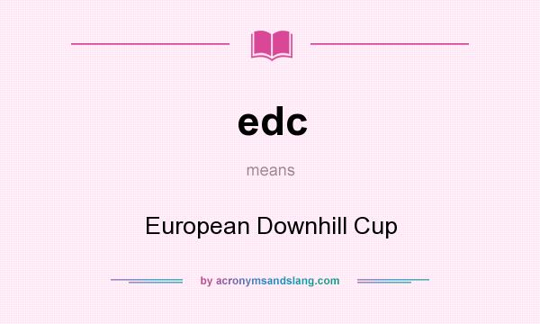 What does edc mean? It stands for European Downhill Cup