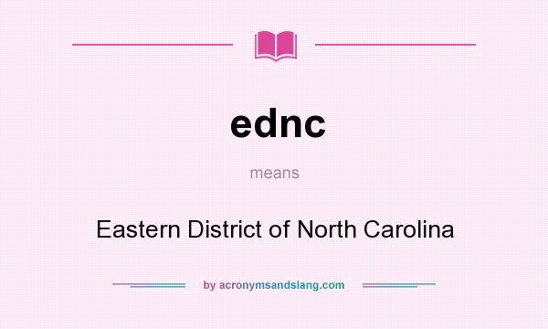 What does ednc mean? It stands for Eastern District of North Carolina