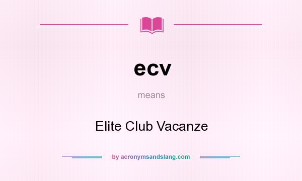 What does ecv mean? It stands for Elite Club Vacanze