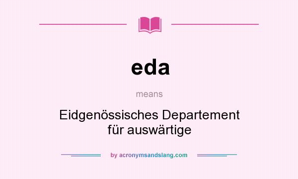 What does eda mean? It stands for Eidgenössisches Departement für auswärtige