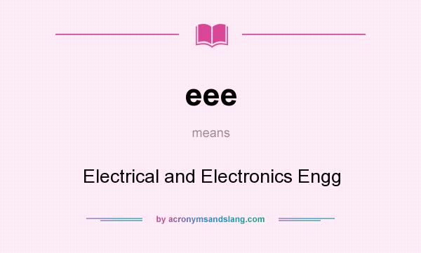 What does eee mean? It stands for Electrical and Electronics Engg