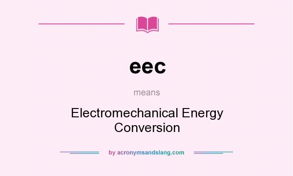 What does eec mean? It stands for Electromechanical Energy Conversion