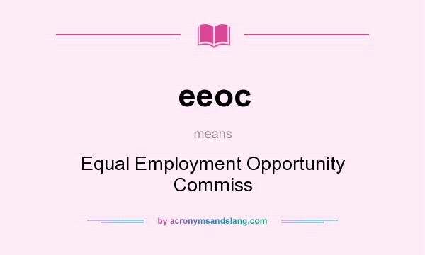 What does eeoc mean? It stands for Equal Employment Opportunity Commiss