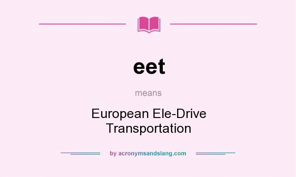 What does eet mean? It stands for European Ele-Drive Transportation