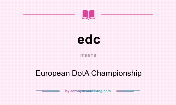 What does edc mean? It stands for European DotA Championship