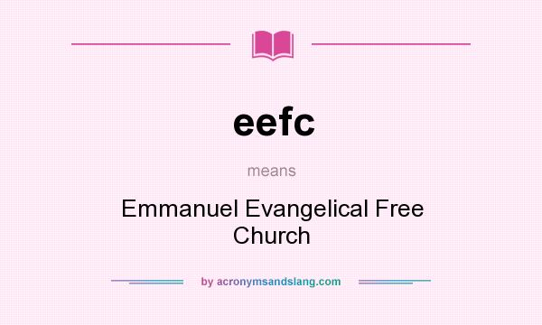 What does eefc mean? It stands for Emmanuel Evangelical Free Church