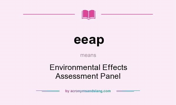 What does eeap mean? It stands for Environmental Effects Assessment Panel