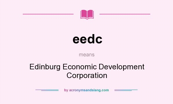 What does eedc mean? It stands for Edinburg Economic Development Corporation