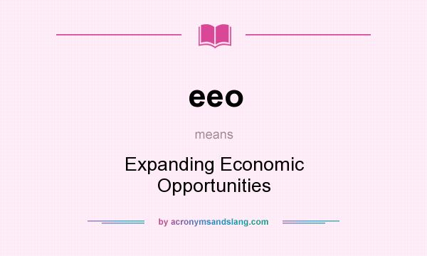 What does eeo mean? It stands for Expanding Economic Opportunities