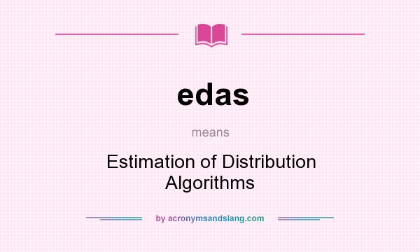What does edas mean? It stands for Estimation of Distribution Algorithms