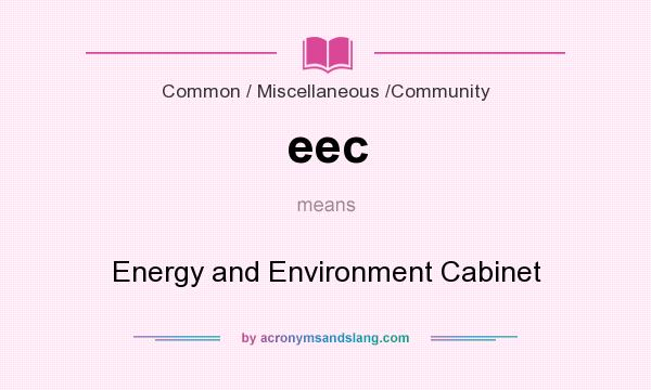 What does eec mean? It stands for Energy and Environment Cabinet